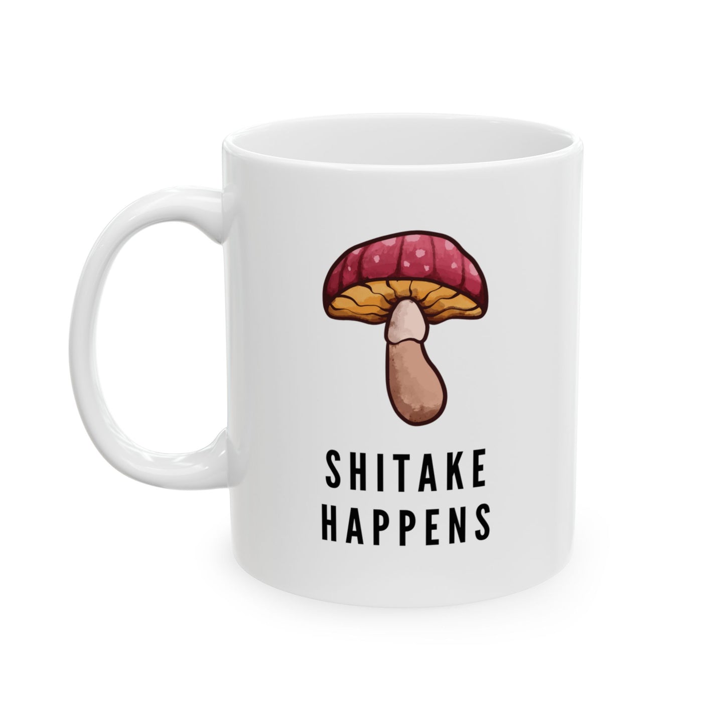Shitake Happens 11 oz Ceramic Mug, Mushroom