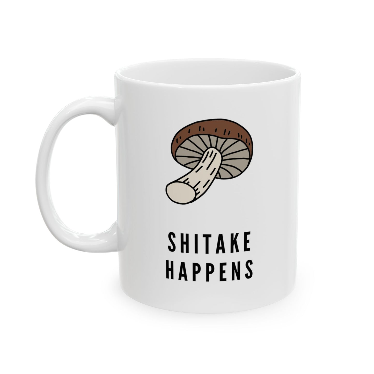 Shitake Happens Mushroom 11 oz Ceramic Mug