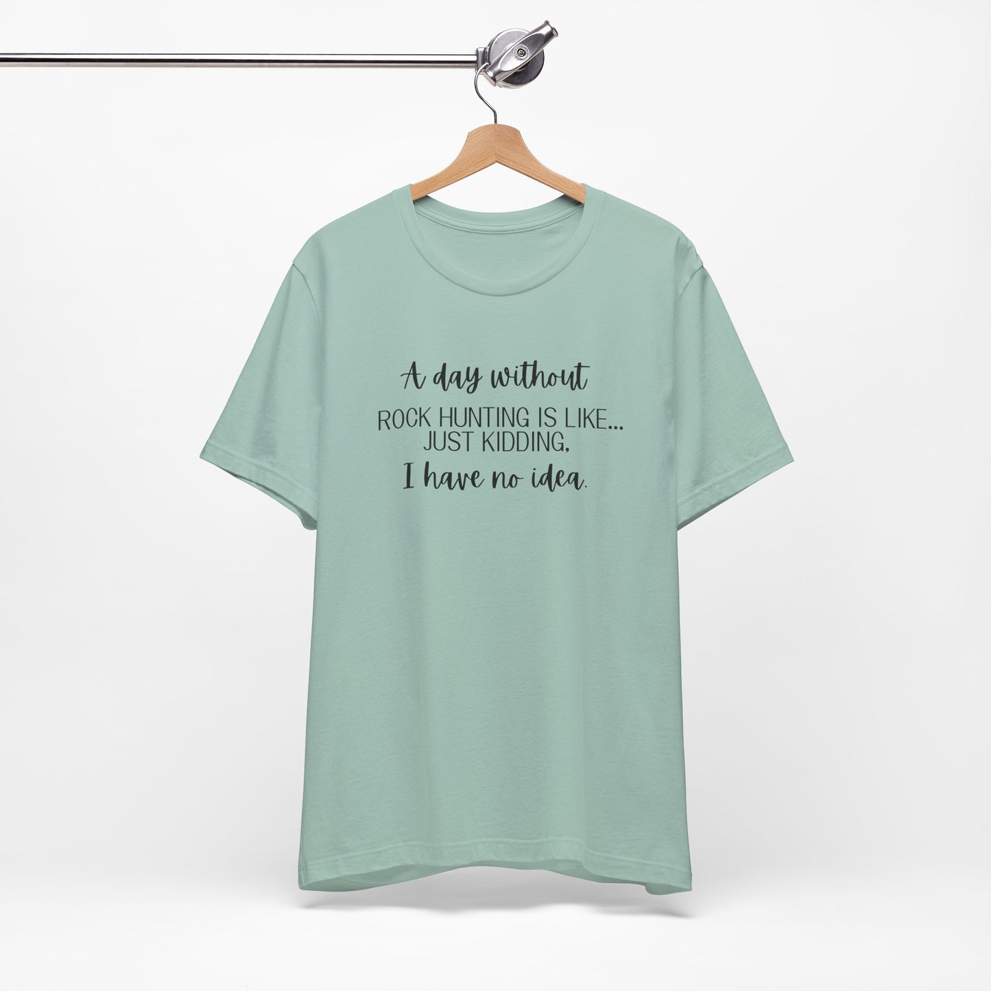 A Day Without Rock Hunting Unisex Shirt