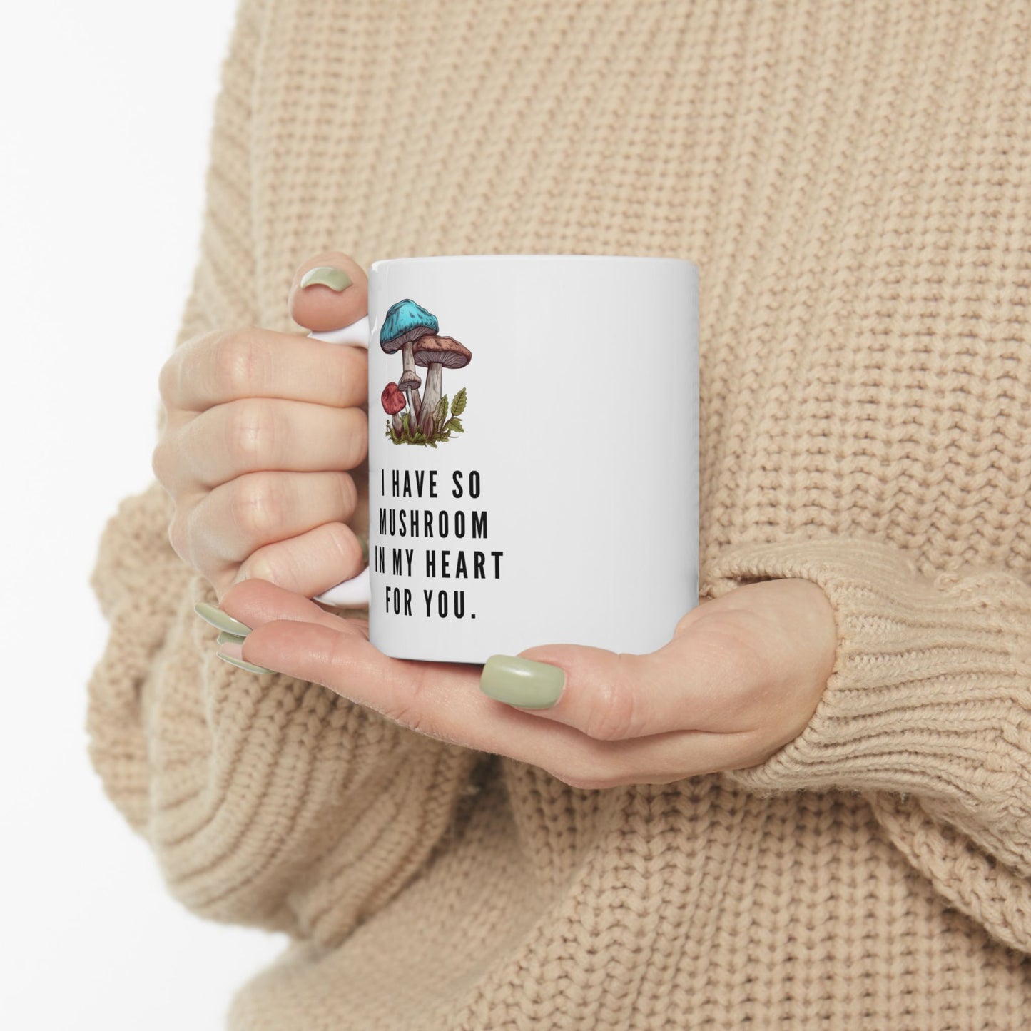 I Have So Mushroom in My Heart Design 11 oz Ceramic Mug