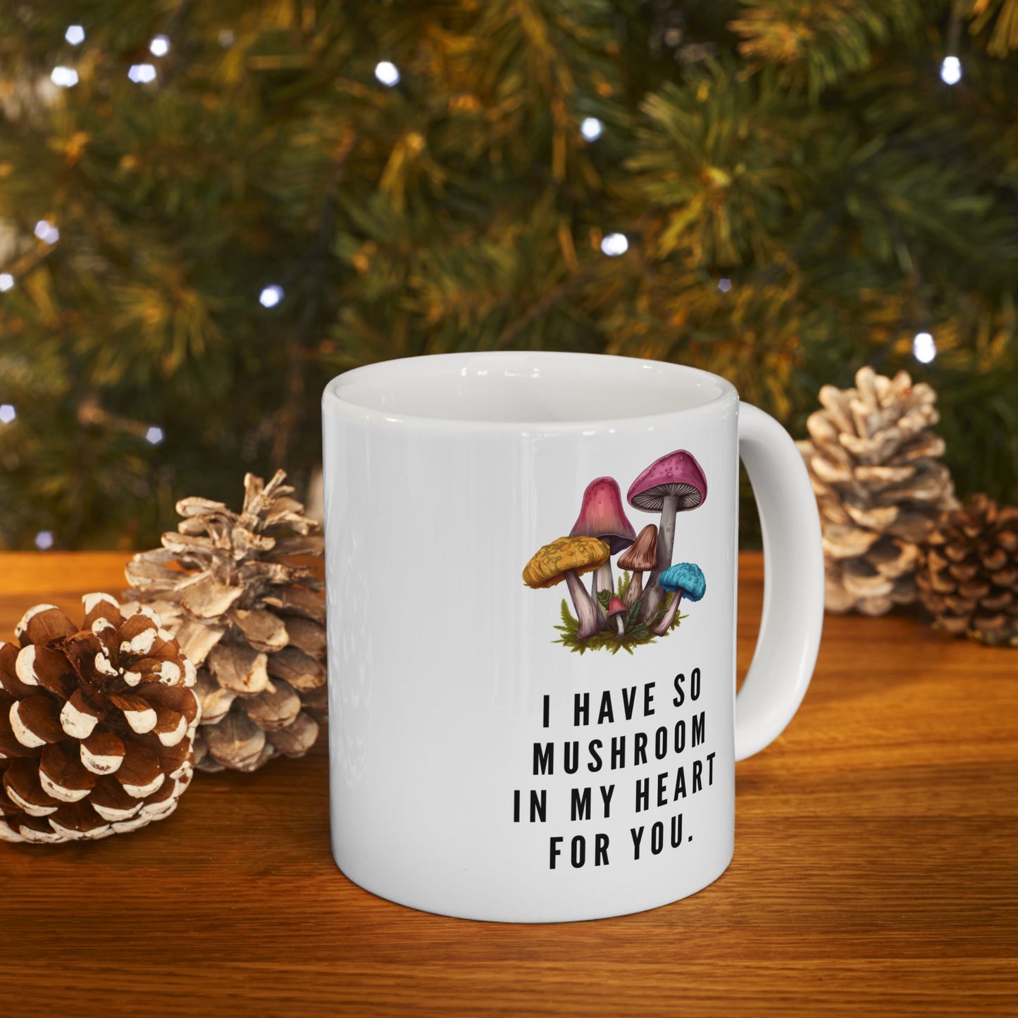 I Have So Mushroom in My Heart Design 11 oz Ceramic Mug