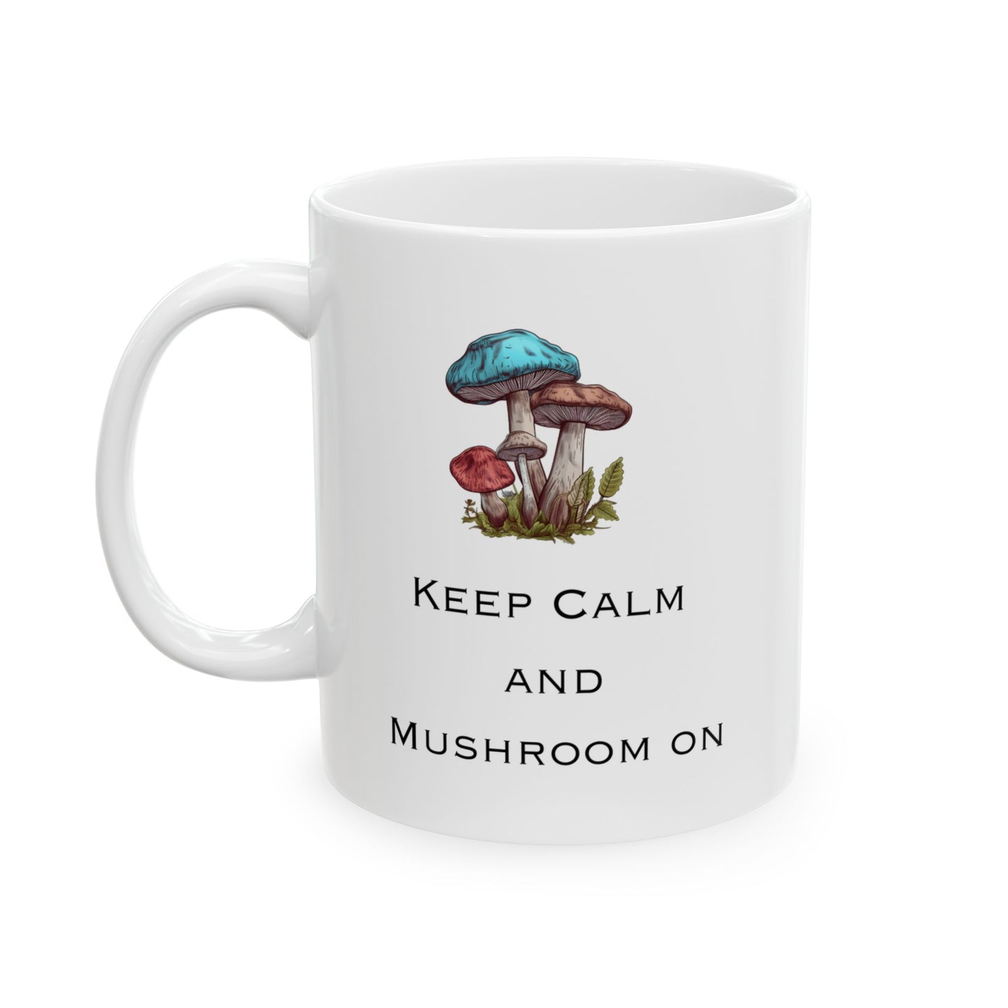 Keep Calm Mushroom 11 oz Ceramic Mug,